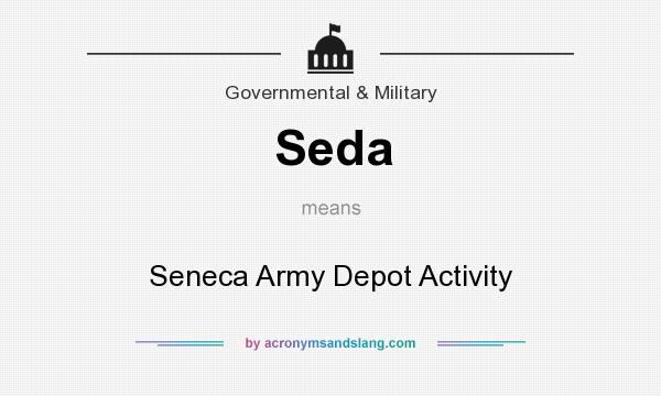 What does Seda mean? It stands for Seneca Army Depot Activity