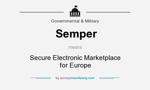 What does Semper mean? It stands for Secure Electronic Marketplace for Europe