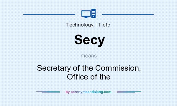 What does Secy mean? It stands for Secretary of the Commission, Office of the
