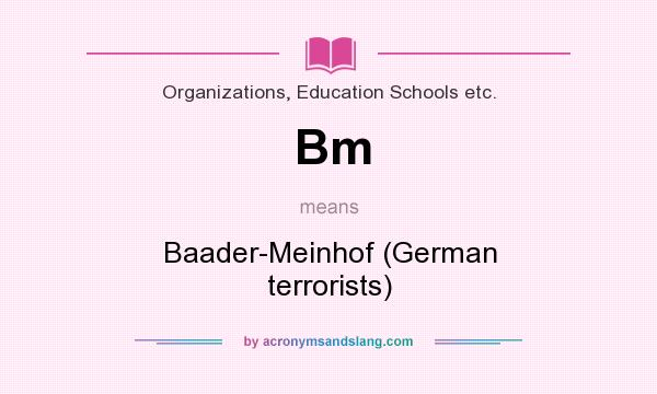 What does Bm mean? It stands for Baader-Meinhof (German terrorists)