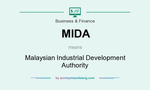 What does MIDA mean? It stands for Malaysian Industrial Development Authority