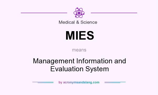 What does MIES mean? It stands for Management Information and Evaluation System