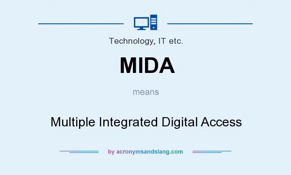 What does MIDA mean? It stands for Multiple Integrated Digital Access