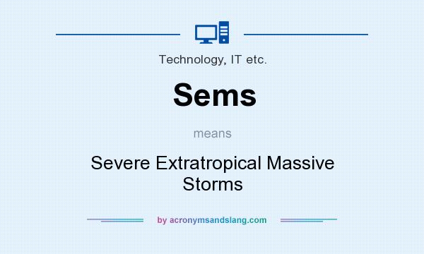 What does Sems mean? It stands for Severe Extratropical Massive Storms