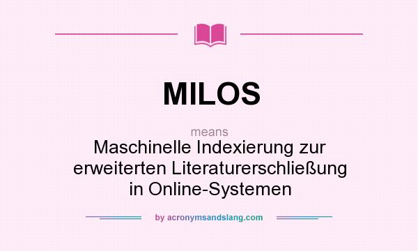 What does MILOS mean? It stands for Maschinelle Indexierung zur erweiterten Literaturerschließung in Online-Systemen