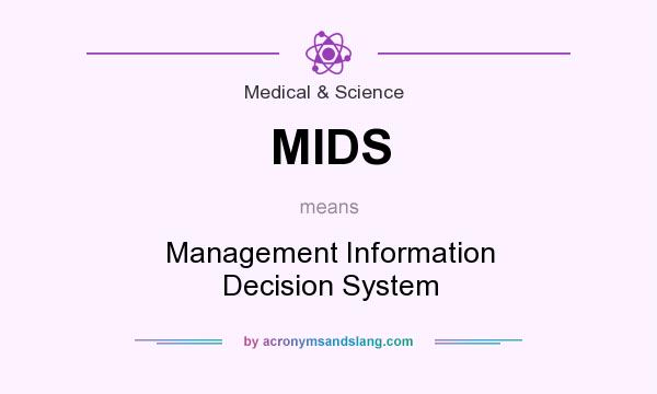 What does MIDS mean? It stands for Management Information Decision System