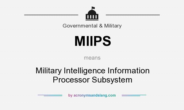 What does MIIPS mean? It stands for Military Intelligence Information Processor Subsystem