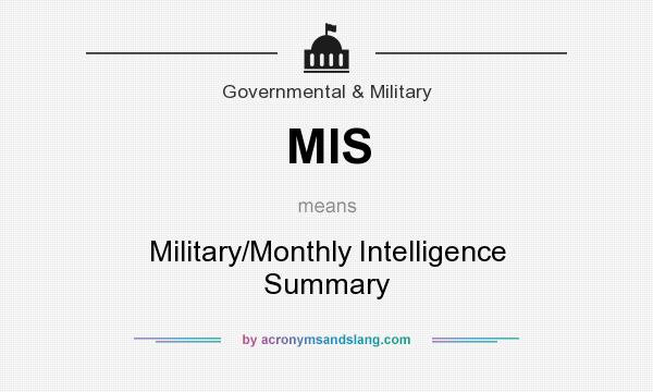 What does MIS mean? It stands for Military/Monthly Intelligence Summary