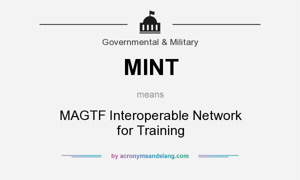 What does MINT mean? It stands for MAGTF Interoperable Network for Training
