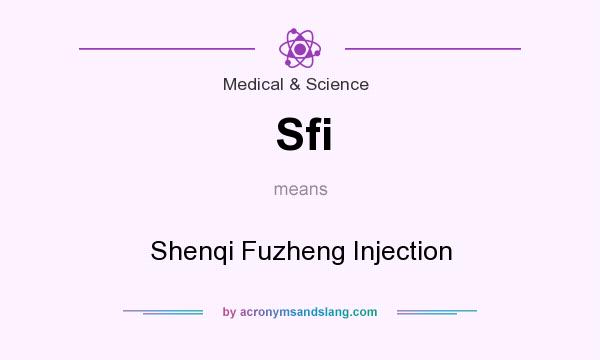 What does Sfi mean? It stands for Shenqi Fuzheng Injection