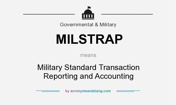 What does MILSTRAP mean? It stands for Military Standard Transaction Reporting and Accounting
