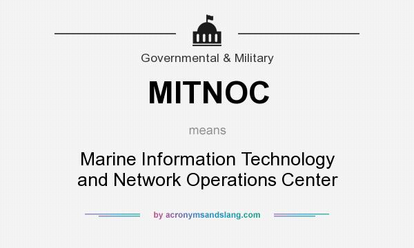 What does MITNOC mean? It stands for Marine Information Technology and Network Operations Center
