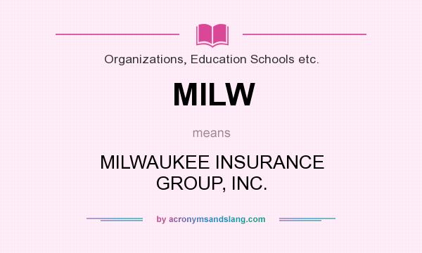 What does MILW mean? It stands for MILWAUKEE INSURANCE GROUP, INC.