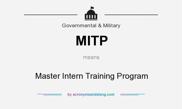 What does MITP mean? It stands for Master Intern Training Program