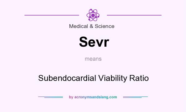 What does Sevr mean? It stands for Subendocardial Viability Ratio