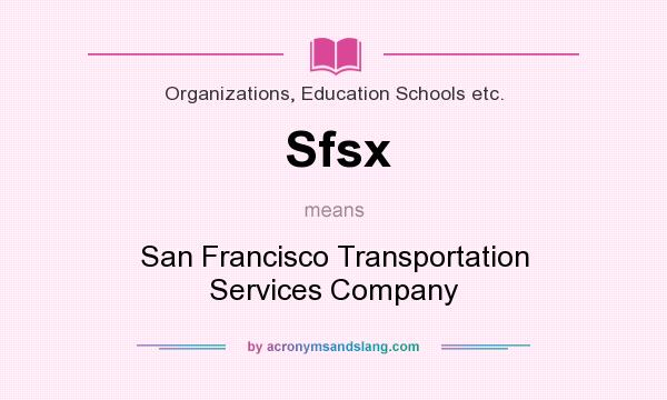 What does Sfsx mean? It stands for San Francisco Transportation Services Company