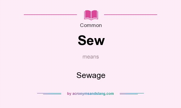 What does Sew mean? It stands for Sewage