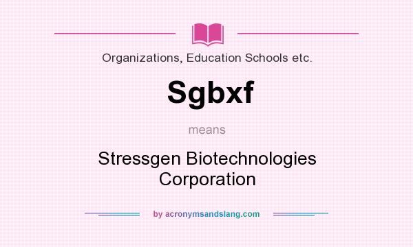 What does Sgbxf mean? It stands for Stressgen Biotechnologies Corporation