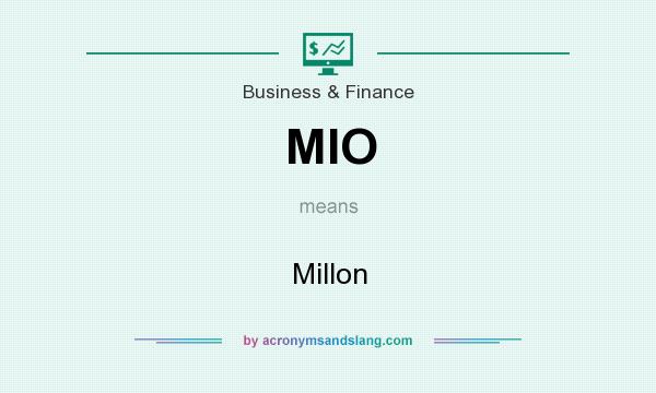 What does MIO mean? It stands for Millon