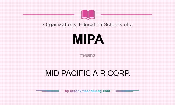 What does MIPA mean? It stands for MID PACIFIC AIR CORP.