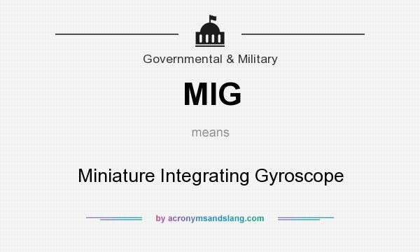 What does MIG mean? It stands for Miniature Integrating Gyroscope
