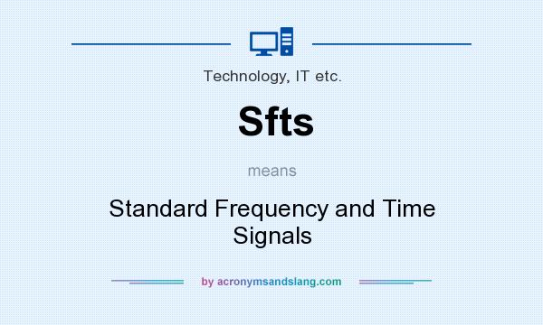 What does Sfts mean? It stands for Standard Frequency and Time Signals