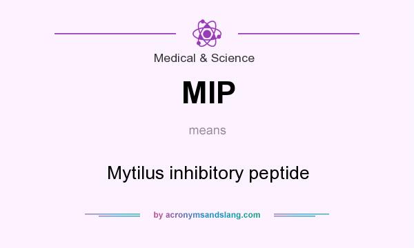 What does MIP mean? It stands for Mytilus inhibitory peptide