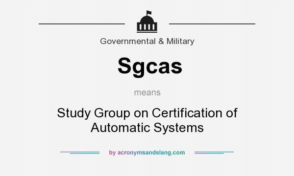 What does Sgcas mean? It stands for Study Group on Certification of Automatic Systems