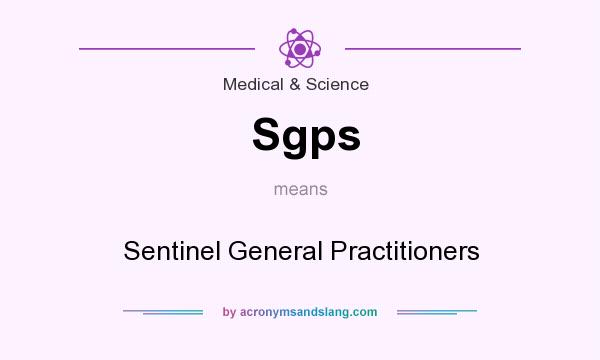 What does Sgps mean? It stands for Sentinel General Practitioners