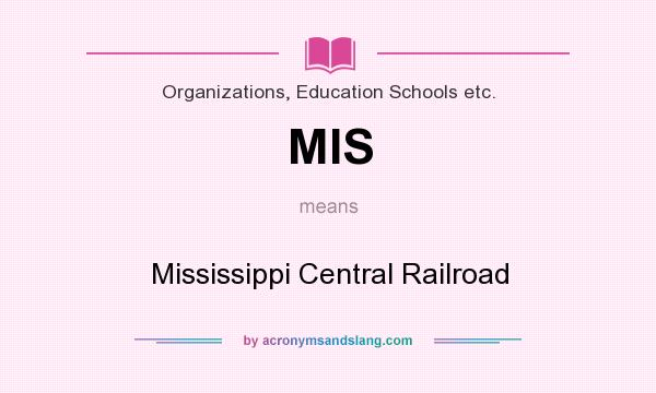 What does MIS mean? It stands for Mississippi Central Railroad