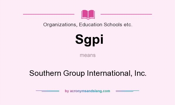 What does Sgpi mean? It stands for Southern Group International, Inc.