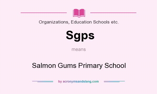 What does Sgps mean? It stands for Salmon Gums Primary School