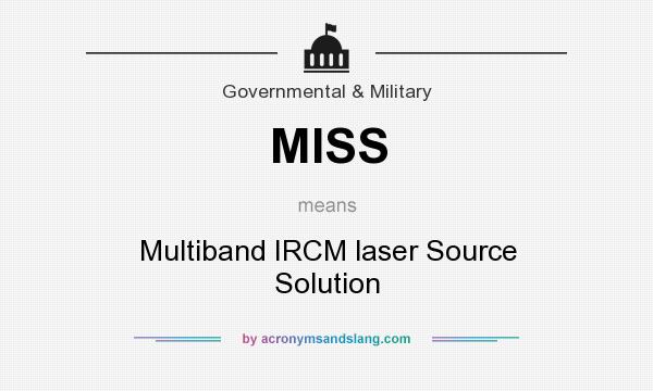 What does MISS mean? It stands for Multiband IRCM laser Source Solution