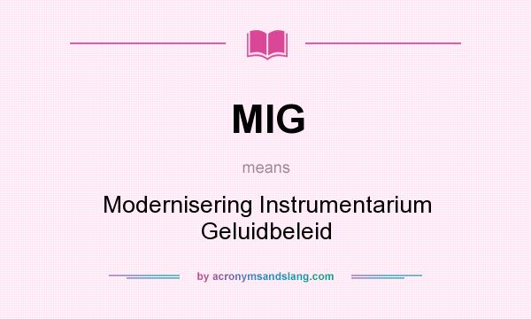 What does MIG mean? It stands for Modernisering Instrumentarium Geluidbeleid