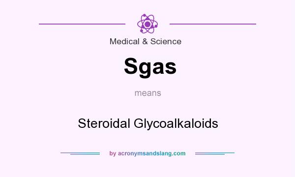 What does Sgas mean? It stands for Steroidal Glycoalkaloids