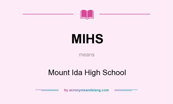 What does MIHS mean? It stands for Mount Ida High School