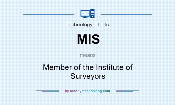 What does MIS mean? It stands for Member of the Institute of Surveyors