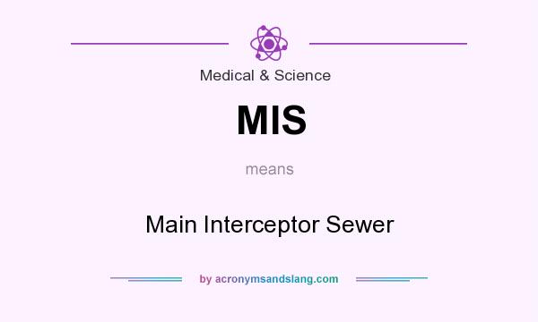 What does MIS mean? It stands for Main Interceptor Sewer