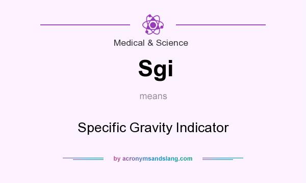 What does Sgi mean? It stands for Specific Gravity Indicator