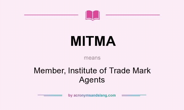 What does MITMA mean? It stands for Member, Institute of Trade Mark Agents