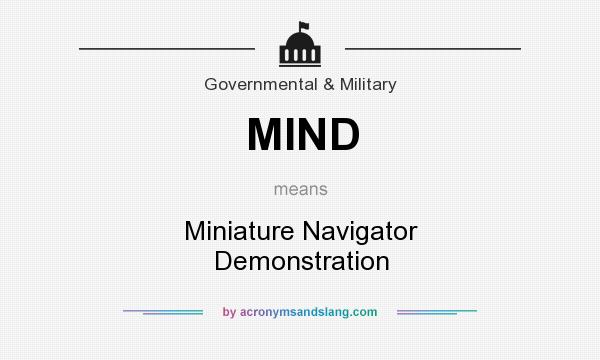 What does MIND mean? It stands for Miniature Navigator Demonstration