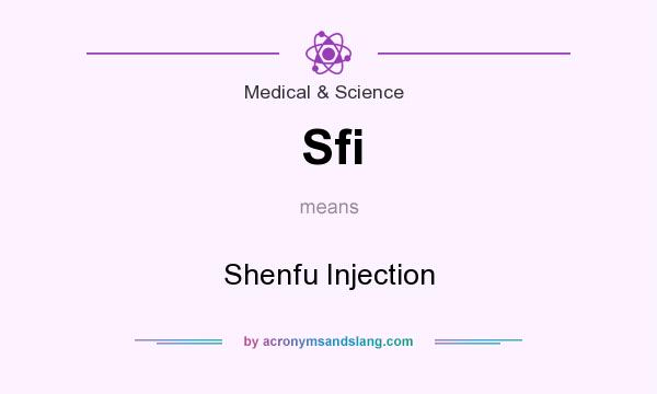 What does Sfi mean? It stands for Shenfu Injection