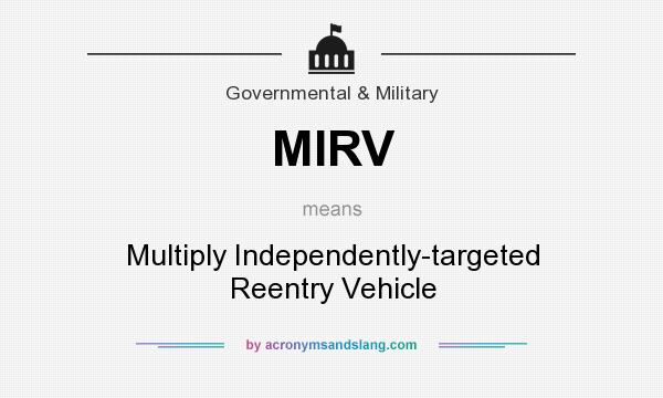 What does MIRV mean? It stands for Multiply Independently-targeted Reentry Vehicle