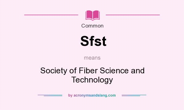What does Sfst mean? It stands for Society of Fiber Science and Technology