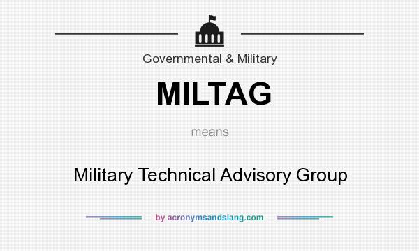What does MILTAG mean? It stands for Military Technical Advisory Group