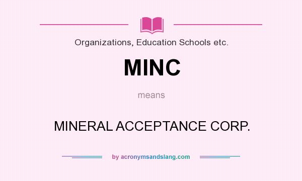 What does MINC mean? It stands for MINERAL ACCEPTANCE CORP.