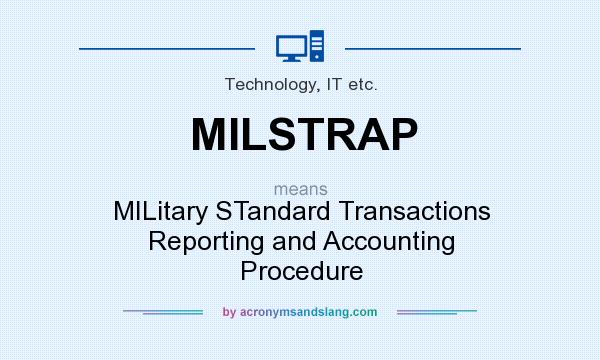 What does MILSTRAP mean? It stands for MILitary STandard Transactions Reporting and Accounting Procedure