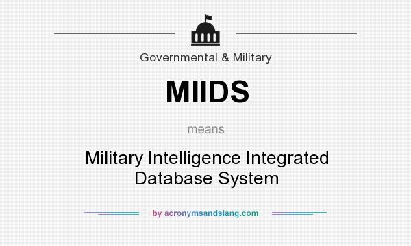 What does MIIDS mean? It stands for Military Intelligence Integrated Database System