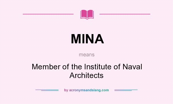 What does MINA mean? It stands for Member of the Institute of Naval Architects