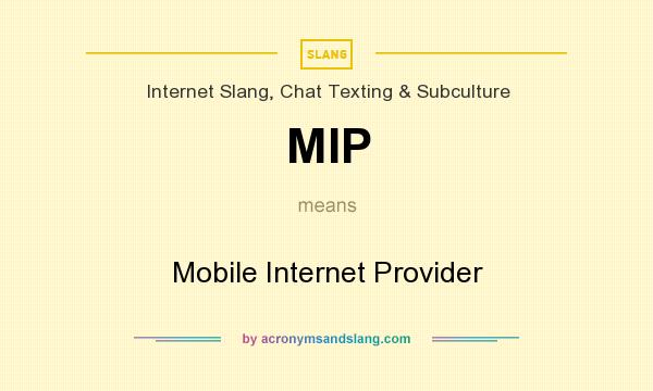 What does MIP mean? It stands for Mobile Internet Provider